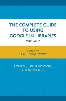 The Complete Guide to Using Google in Libraries 1