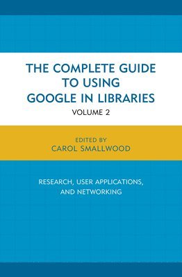 bokomslag The Complete Guide to Using Google in Libraries