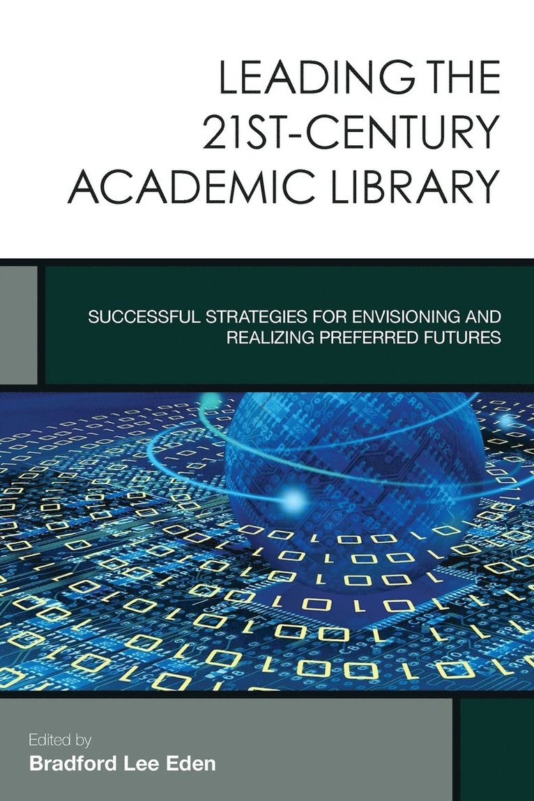 Bradford Lee Eden - Leading the 21st-Century Academic Library, Häftad