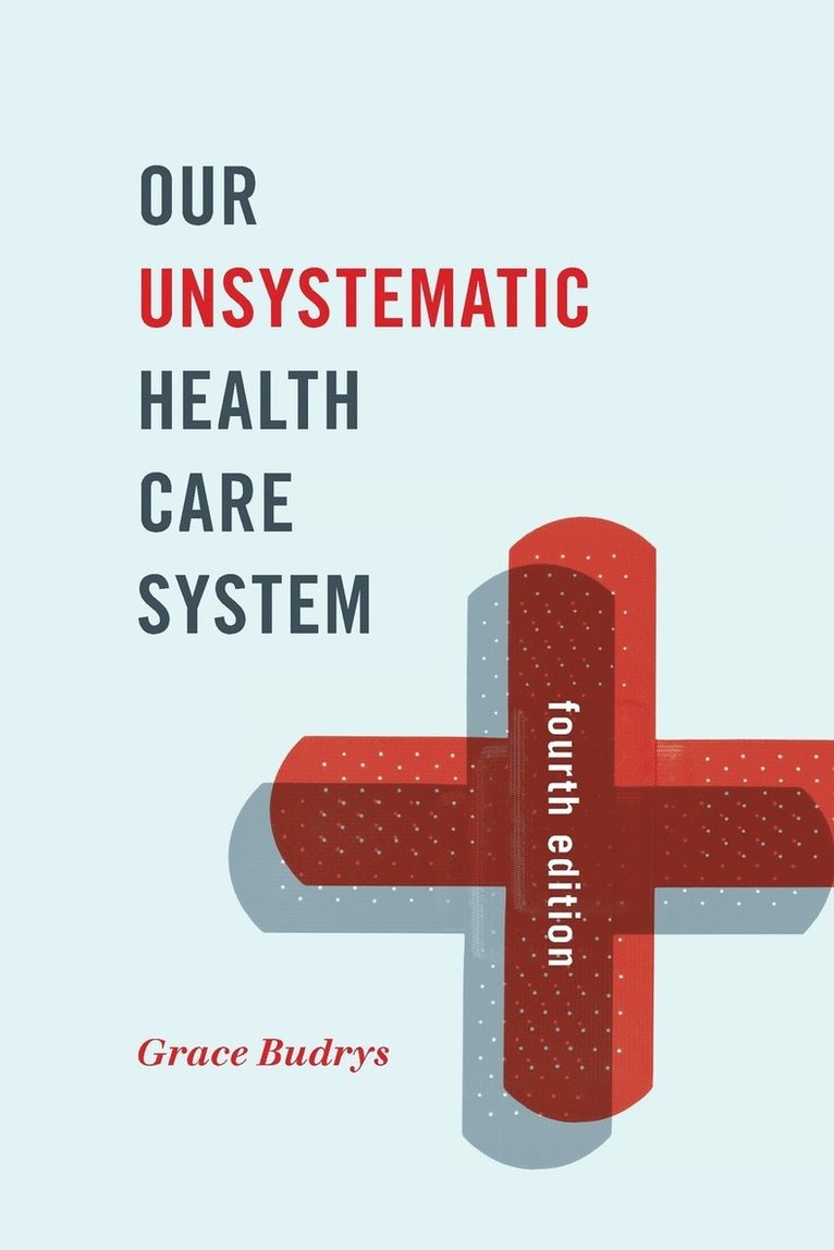 Our Unsystematic Health Care System 1