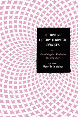 Rethinking Library Technical Services 1