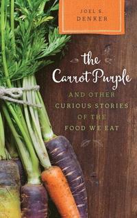 bokomslag Carrot Purple and Other Curious Stories of the Food We Eat