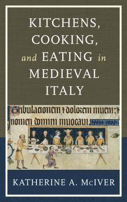 Kitchens, Cooking, and Eating in Medieval Italy 1