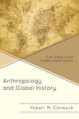 Robert M. Carmack - Anthropology and Global History, Häftad