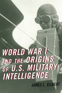 bokomslag World War I and the Origins of U.S. Military Intelligence