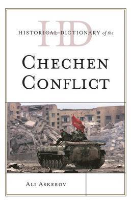Historical Dictionary of the Chechen Conflict 1