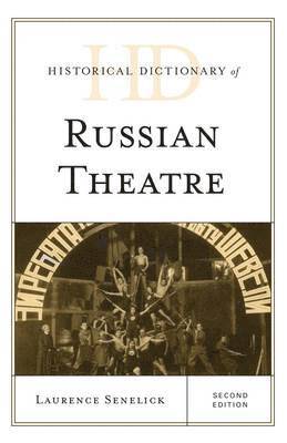 Laurence Senelick - Historical Dictionary of Russian Theatre, Inbunden