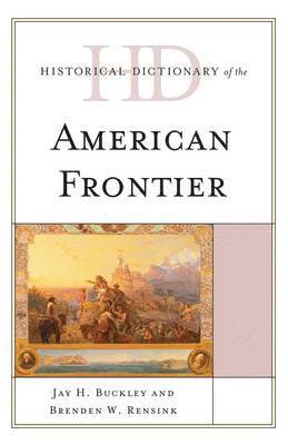 Historical Dictionary of the American Frontier 1