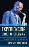 Michael Stephans - Experiencing Ornette Coleman, Inbunden
