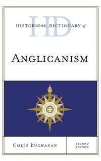 bokomslag Historical Dictionary of Anglicanism