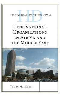 bokomslag Historical Dictionary of International Organizations in Africa and the Middle East