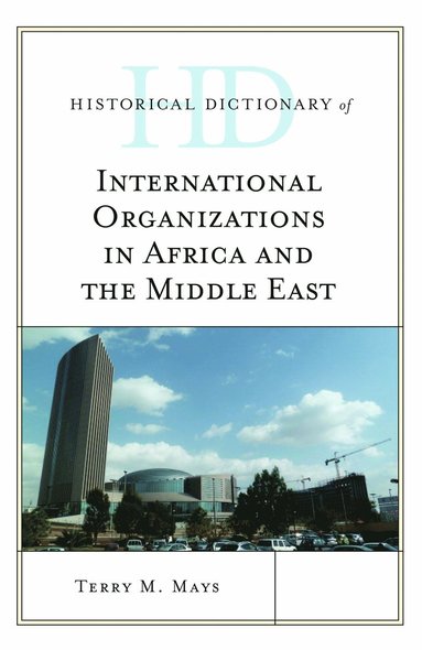 bokomslag Historical Dictionary of International Organizations in Africa and the Middle East