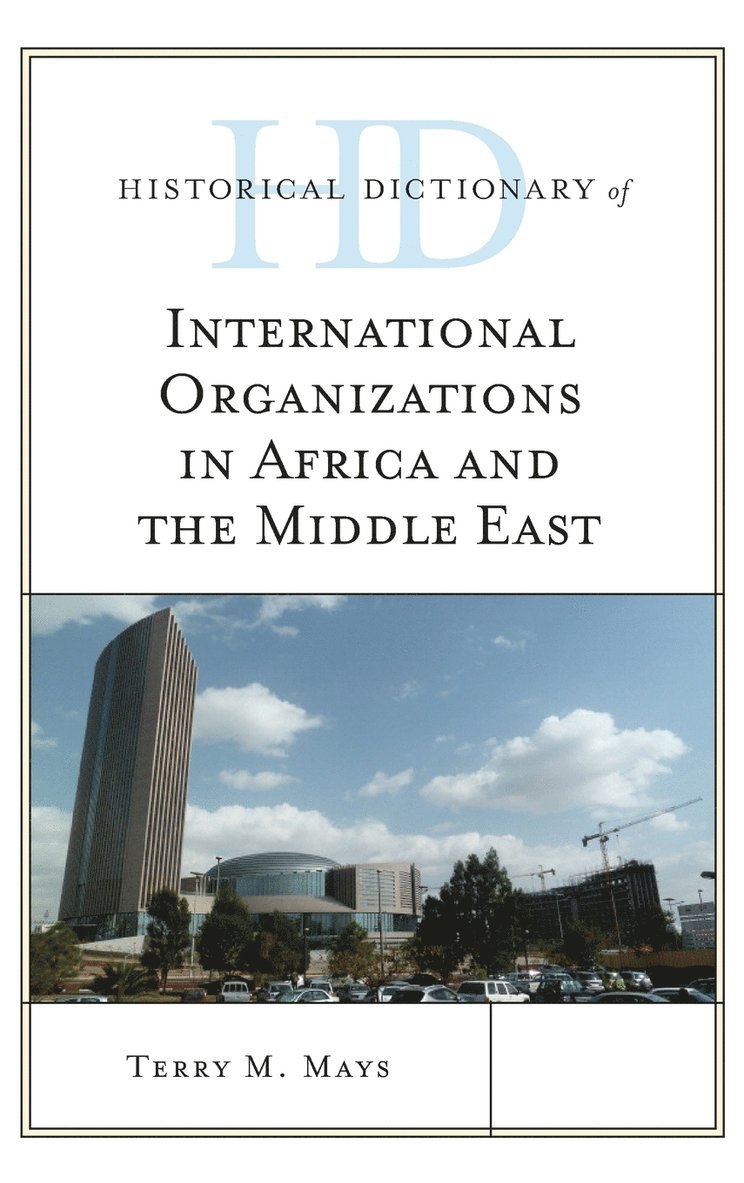 Historical Dictionary of International Organizations in Africa and the Middle East 1