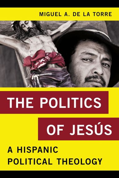 Miguel A. De La Torre - Politics of Jesús, Häftad