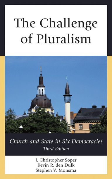 J. Christopher Soper, Kevin R. den Dulk, Stephen V. Monsma - Challenge of Pluralism, Inbunden