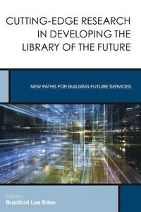 bokomslag Cutting-Edge Research in Developing the Library of the Future