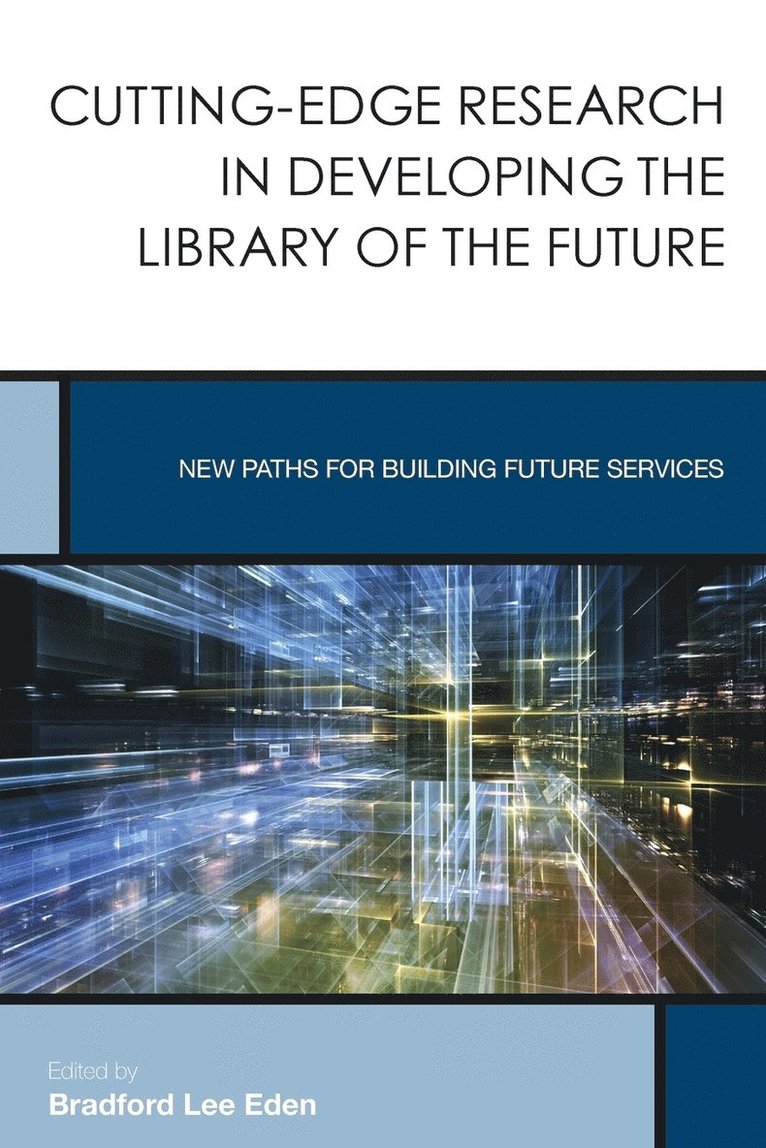 Bradford Lee Eden - Cutting-Edge Research in Developing the Library of the Future, Häftad