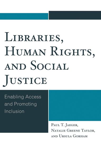 Paul T. Jaeger, Natalie Greene Taylor, Ursula Gorham - Libraries, Human Rights, and Social Justice, Inbunden