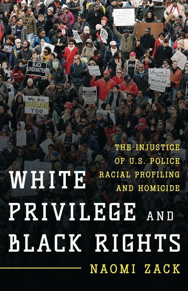 Naomi Zack - White Privilege and Black Rights, Häftad