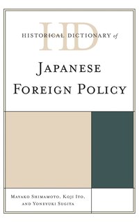 bokomslag Historical Dictionary of Japanese Foreign Policy