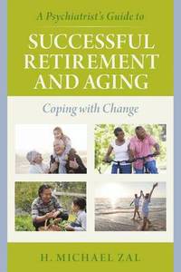 bokomslag A Psychiatrist's Guide to Successful Retirement and Aging