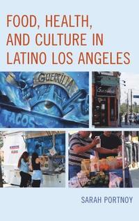 bokomslag Food, Health, and Culture in Latino Los Angeles