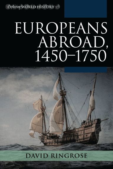 David Ringrose - Europeans Abroad, 1450–1750, Inbunden