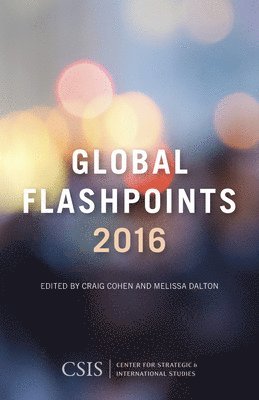 Craig Cohen, Melissa Dalton - Global Flashpoints 2016, Inbunden