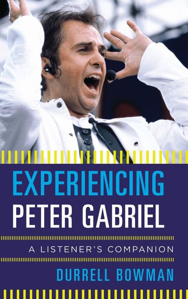 Durrell Bowman - Experiencing Peter Gabriel, Inbunden