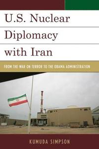 bokomslag U.S. Nuclear Diplomacy with Iran