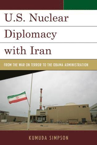 Kumuda Simpson - U.S. Nuclear Diplomacy with Iran, Inbunden