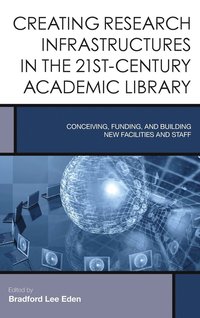 bokomslag Creating Research Infrastructures in the 21st-Century Academic Library
