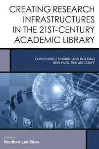 bokomslag Creating Research Infrastructures in the 21st-Century Academic Library