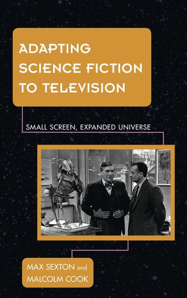 Max Sexton, Malcolm Cook - Adapting Science Fiction to Television, Inbunden