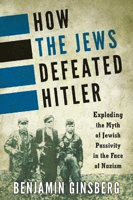 bokomslag How the Jews Defeated Hitler