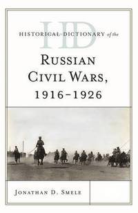 bokomslag Historical Dictionary of the Russian Civil Wars, 1916-1926