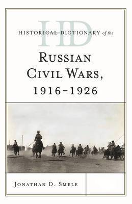 Historical Dictionary of the Russian Civil Wars, 1916-1926 1