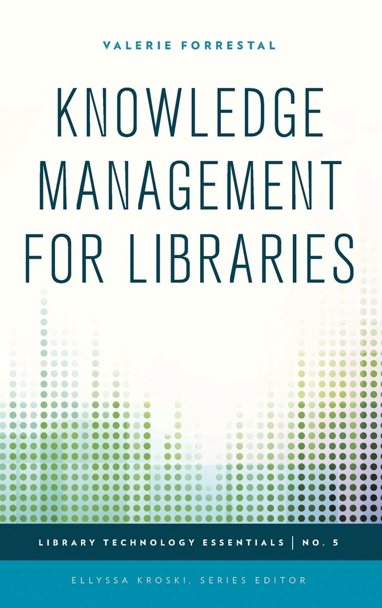 Valerie Forrestal - Knowledge Management for Libraries, Inbunden