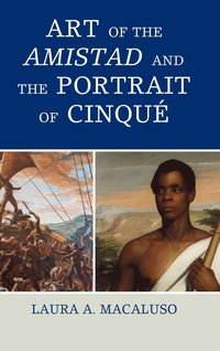 bokomslag Art of the Amistad and The Portrait of Cinqu