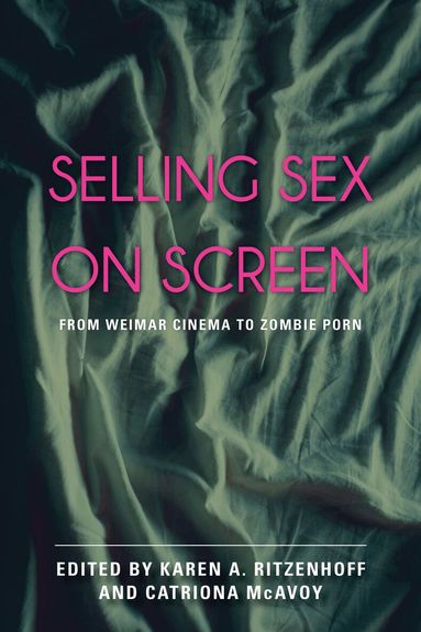 Karen A. Ritzenhoff, Catriona McAvoy - Selling Sex on Screen, Inbunden