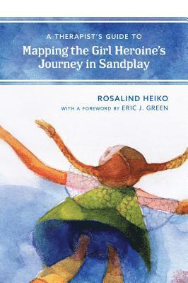 A Therapist's Guide to Mapping the Girl Heroines Journey in Sandplay 1