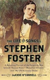 bokomslag The Life and Songs of Stephen Foster