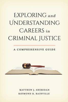 Exploring and Understanding Careers in Criminal Justice 1