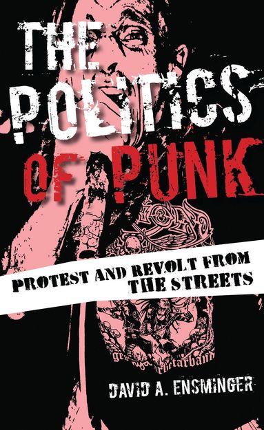 David A. Ensminger - Politics of Punk, Inbunden