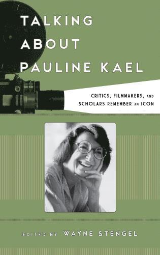 Wayne Stengel - Talking about Pauline Kael, Inbunden