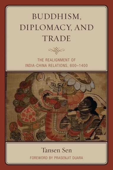Tansen Sen - Buddhism, Diplomacy, and Trade, Inbunden