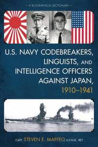 bokomslag U.S. Navy Codebreakers, Linguists, and Intelligence Officers against Japan, 1910-1941