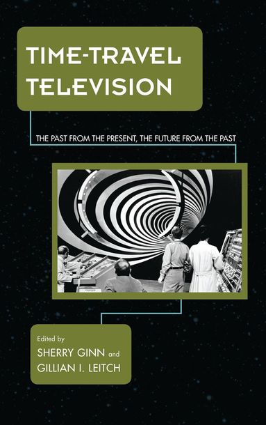 Sherry Ginn, Gillian I. Leitch - Time-Travel Television, Inbunden