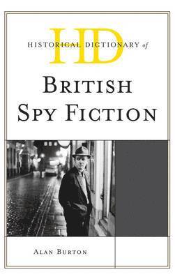 Historical Dictionary of British Spy Fiction 1
