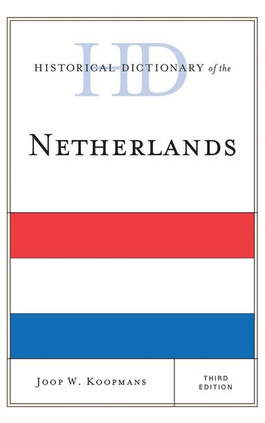 Joop W. Koopmans - Historical Dictionary of the Netherlands, Inbunden